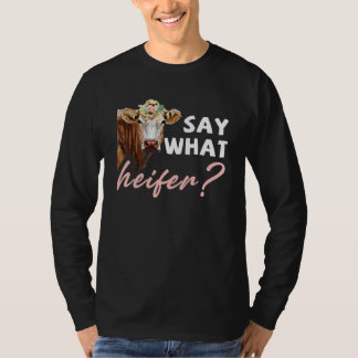 Sag was Färse Kuh   Rinderzüchter Milchviehbetrieb T-Shirt