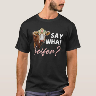 Sag was Färse Kuh   Rinderzüchter Milchviehbetrieb T-Shirt