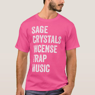Sage Crystals Räucherwerk Trap Music Lustige Trap T-Shirt