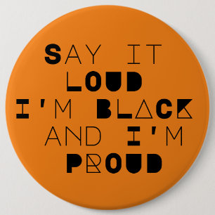 Sage es LOUD, ich bin SCHWARZ und ich bin PROUD-Bu Button