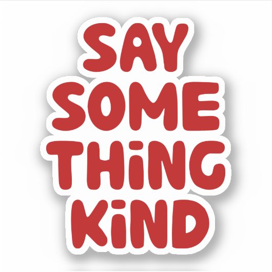 Sage etwas Gutes Aufkleber (Vorderseite)