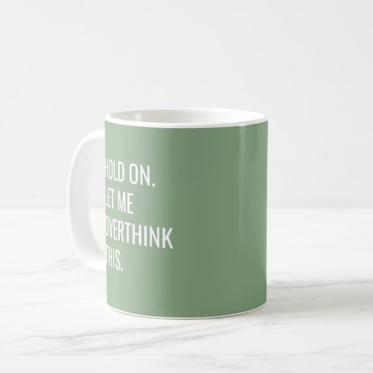 Sage Green Hold on Ließ ich überdenken, das Kaffeetasse (Vorderseite Links)
