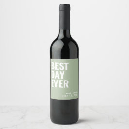 Sage Green Modern Best Day Ever Wedding Wine Label Weinetikett