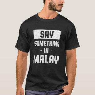 Sage Irgendetwas vom malaysischen Spaß Malaysia T-Shirt