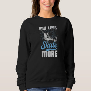 Sage weniger Skate mehr Skaten-Roller im Freien Sweatshirt