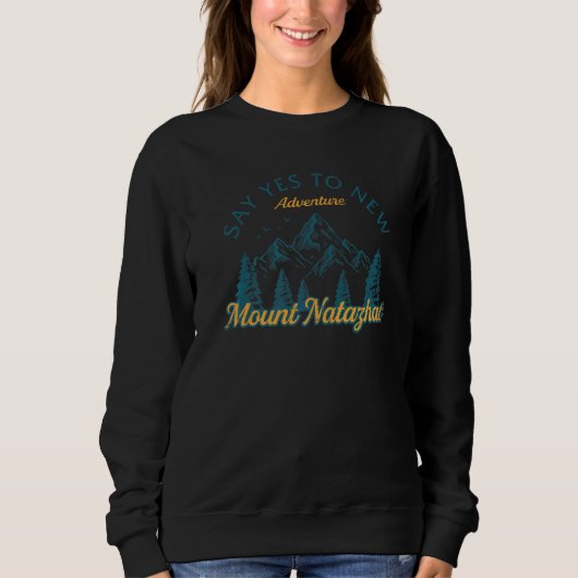 Sage Yes to new Adventures Mount Natazhat Wandern  Sweatshirt (Vorderseite)