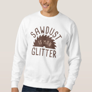 Sägemehl ist ein menschlicher Glitzer Sweatshirt