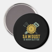 Sägemehl ist Glitzer Funny Carpenter Handyman Magnet (Vorderseite/Rückseite)