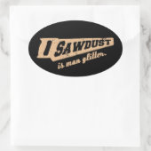 Sägemehl ist Man Glitzer Woodworking Spaß Ovaler Aufkleber (Tasche)
