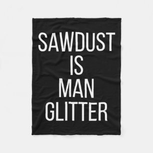 Sägemehl ist Mann Glitter Lustig Männer Papa Fleecedecke