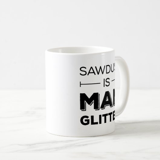 Sägemehl ist Mann-Glitzer Kaffeetasse (VorderseiteRechts)