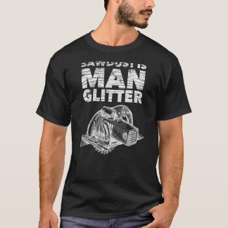 Sägemehl ist Mann Glitzer Thirt Handwerker Cabinet T-Shirt