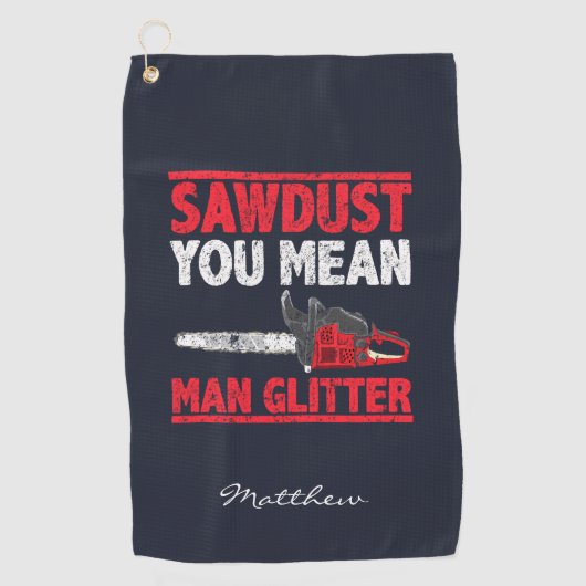 Sägemehl Sie Gemein Man Glitzer Lumberjack Golfhandtuch (Vorderseite)