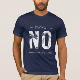 Sagen NEIN, Tun JA! Sarkastisches Humor-Design T-Shirt