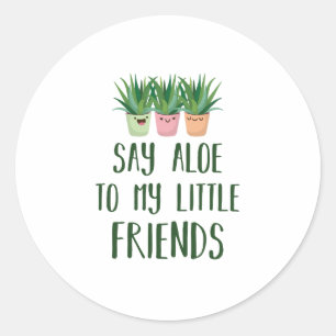 Sagen Sie Aloe zu meinem kleinen Runder Aufkleber