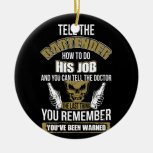 Sagen Sie dem Barkeeper, wie er seine Arbeit macht Keramik Ornament