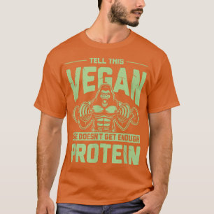 Sagen Sie dem Vegan, dass sie nicht genug Protein- T-Shirt
