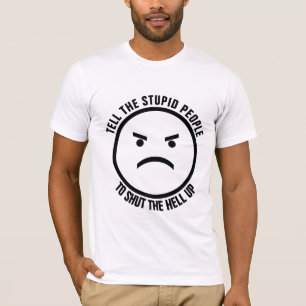 SAGEN SIE DEN STUPIDEN LEUTEN, DASS SIE DEN HELL-U T-Shirt