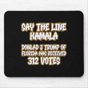 Sagen Sie, die Linie Donald Trump erhielt 312 Stim Mousepad