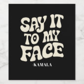 Sagen Sie es mir gegenüber Kamala Harris 2024-Deba Weinetikett (Einzelnes Label)