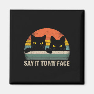 Sagen Sie es zu meinem Gesicht Black Cat Vintag Re Magnet