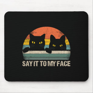 Sagen Sie es zu meinem Gesicht Black Cat Vintag Re Mousepad