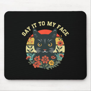 Sagen Sie es zu meinem Gesicht Black Cat Vintagen Mousepad
