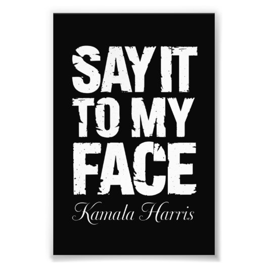 Sagen Sie es zu meinem Gesicht Kamala Harris 2024  Fotodruck (Vorne)
