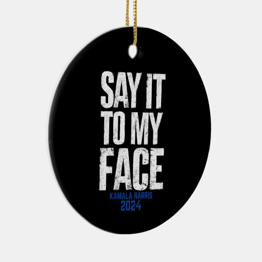Sagen Sie es zu meinem Gesicht Kamala Harris 2024 Keramik Ornament (Rechts)