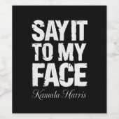 Sagen Sie es zu meinem Gesicht Kamala Harris 2024 Weinetikett (Einzelnes Label)