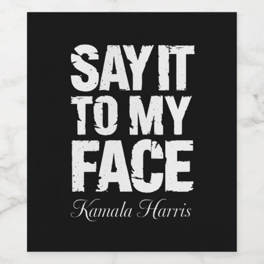 Sagen Sie es zu meinem Gesicht Kamala Harris 2024 Weinetikett (Einzelnes Label)