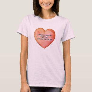 Sagen Sie ihnen, Sie Liebe sie inspirierend T-Shirt