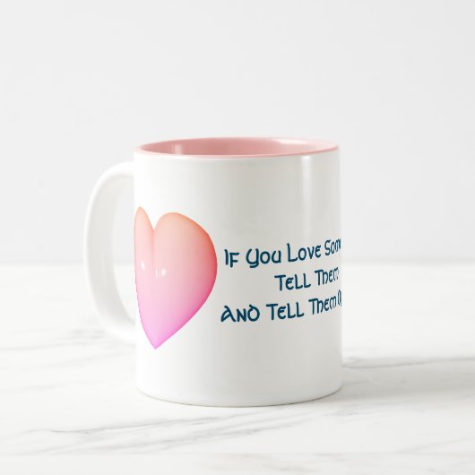 Sagen Sie ihnen, Sie Liebe sie inspirierend Zweifarbige Tasse (Vorderseite Links)