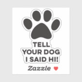 Sagen Sie Ihrem Hund, ich sagte Hi Sticker (Blatt)