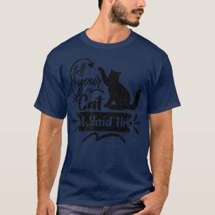 Sagen Sie Ihrer Katze Ich sagte Hi Funny Vintag No T-Shirt