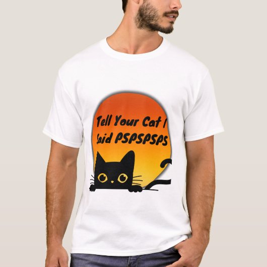 Sagen Sie Ihrer Katze, ich sagte SPSPS T-Shirt (Vorderseite)