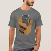 Sagen Sie Ihrer Katze, ich sagte Spspspsphos T-Shirt (Vorderseite)