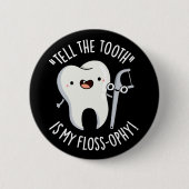 Sagen Sie mir, der Stand ist mein glühender Zahnpu Button (Vorderseite)