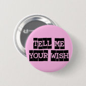 Sagen Sie mir Ihrem Wunsch Button (Vorne & Hinten)