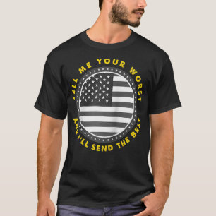Sagen Sie mir, was ich am schlimmsten mache, wenn T-Shirt