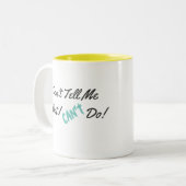 Sagen Sie mir, was nicht ICH NICHT tun KANN! Tasse (Vorderseite Links)