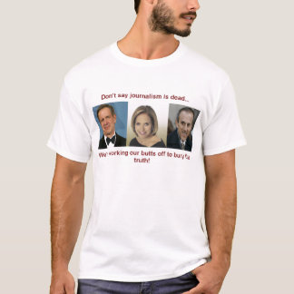 Sagen Sie nicht, dass Journalismus tot ist T-Shirt