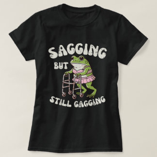 Sagend, aber immer noch gagging | Funny Frog Meme  T-Shirt