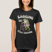 Sagend, aber immer noch gagging | Funny Frog Meme  T-Shirt (Vorderseite)