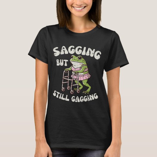 Sagend, aber immer noch gagging | Funny Frog Meme T-Shirt (Vorderseite)
