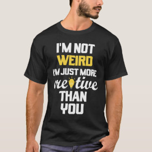 Sagend Ich bin nicht seltsam ich bin einfach krea T-Shirt