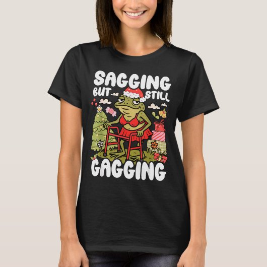 Sagging But Still Gagging Frog Funny Cringe Meme C T-Shirt (Vorderseite)