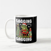 Sagging But Still Gagging Funny Meme Sarcastic Chr Kaffeetasse (Links)