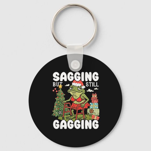 Sagging But Still Gagging Funny Meme Sarcastic Chr Schlüsselanhänger (Vorderseite)