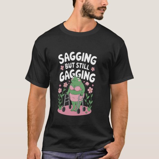 Saging aber immer noch Gagging Frosch Funny Meme G T-Shirt (Vorderseite)
